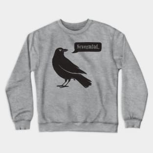 Passive Aggressive Raven Crewneck Sweatshirt